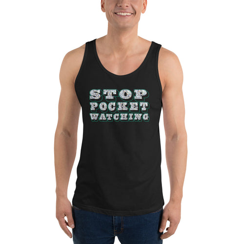 Stop Pocket Watching Unisex Tank Top